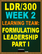 LDR/300 Formulating Leadership Part I